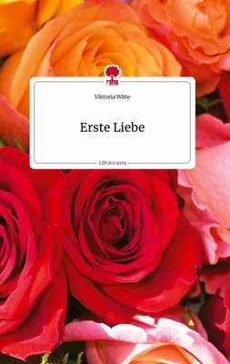 Erste Liebe. Life is a Story - story.one