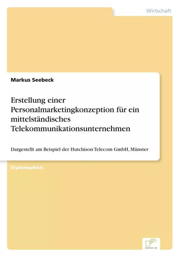 Erstellung einer Personalmarketingkonzeption für ein mittelständisches Telekommunikationsunternehmen