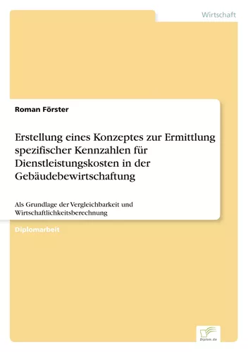 Erstellung eines Konzeptes zur Ermittlung spezifischer Kennzahlen für Dienstleistungskosten in der Gebäudebewirtschaftung