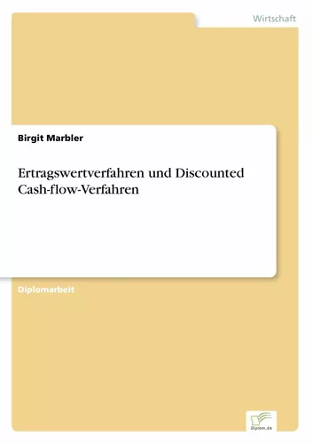 Ertragswertverfahren und Discounted Cash-flow-Verfahren