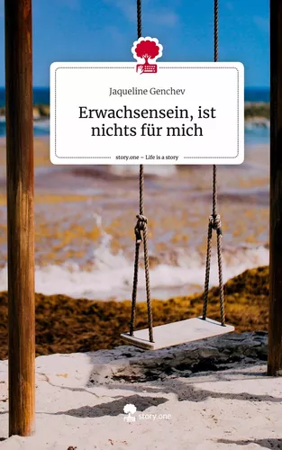 Erwachsensein, ist nichts für mich. Life is a Story - story.one