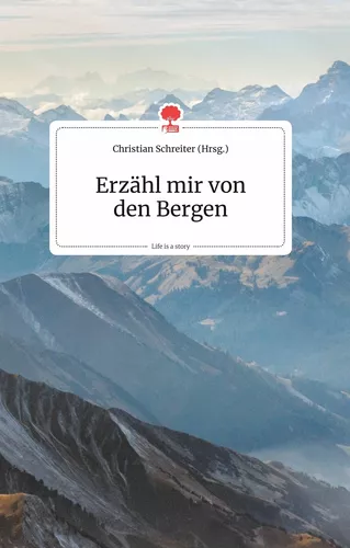 Erzähl mir von den Bergen. Life is a Story - story.one