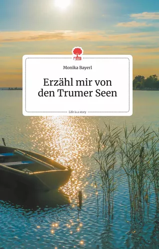 Erzähl mir von den Trumer Seen. Life is a Story - story.one