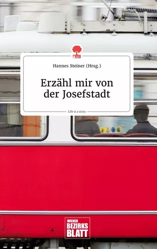 Erzähl mir von der Josefstadt. Life is a Story - story.one