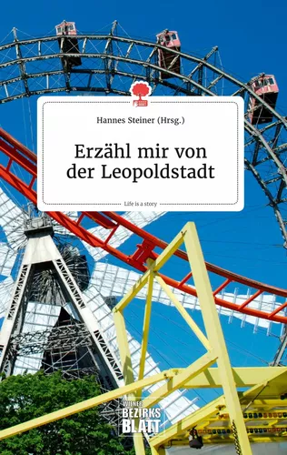Erzähl mir von der Leopoldstadt. Life is a Story - story.one
