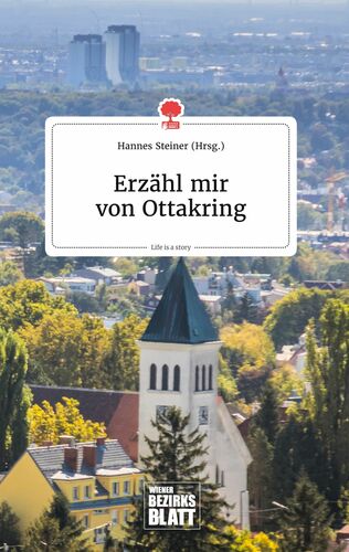 Erzähl mir von Ottakring. Life is a Story - story.one