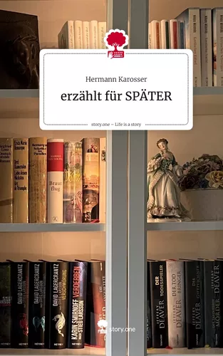 erzählt für SPÄTER. Life is a Story - story.one