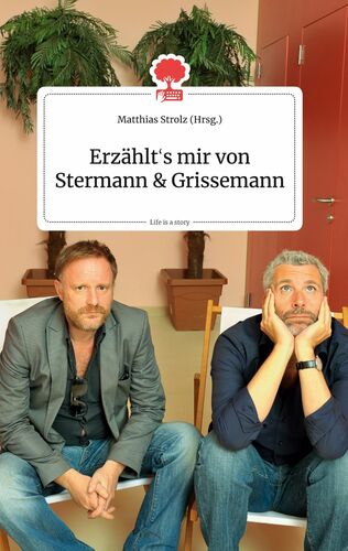 Erzählt's mir von Stermann und Grissemann. Life is a Story