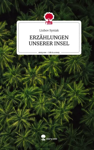 ERZÄHLUNGEN UNSERER INSEL. Life is a Story - story.one