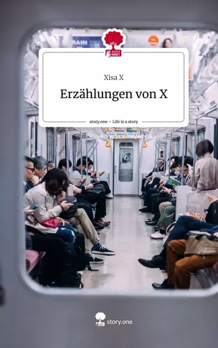 Erzählungen von X. Life is a Story - story.one