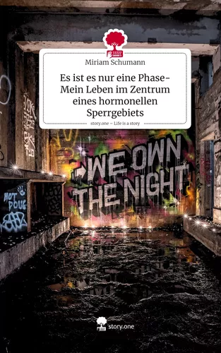 Es ist es nur eine Phase- Mein Leben im Zentrum eines hormonellen Sperrgebiets. Life is a Story - story.one