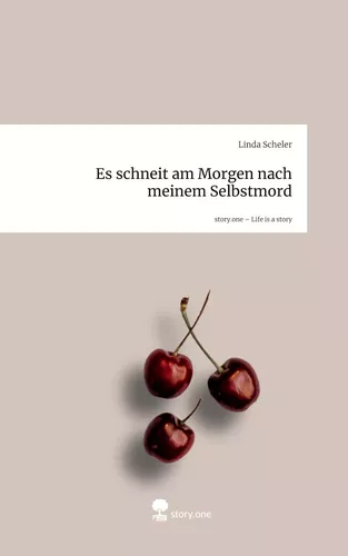 Es schneit am Morgen nach meinem Selbstmord. Life is a Story - story.one