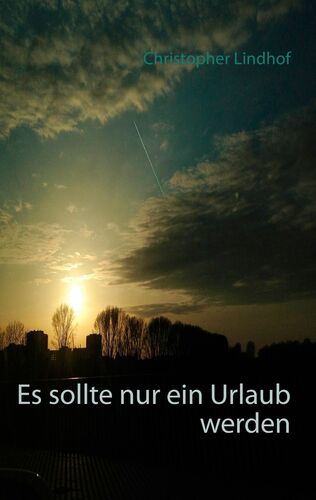 Es sollte nur ein Urlaub werden