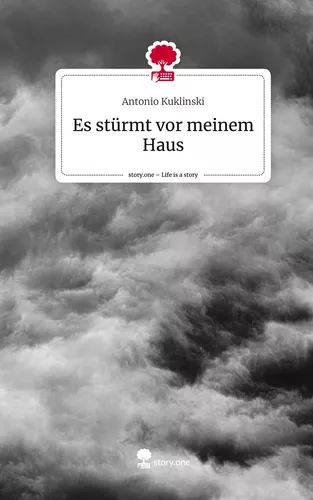 Es stürmt vor meinem Haus. Life is a Story - story.one