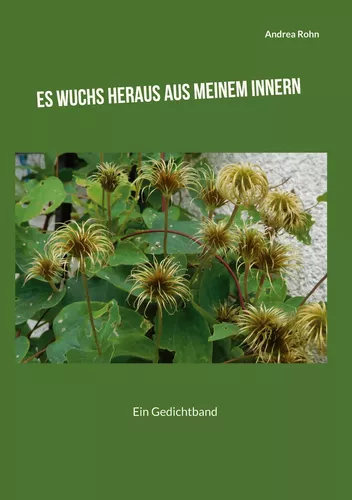 Es wuchs heraus aus meinem Innern