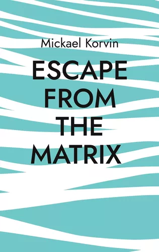 Escape from the Matrix