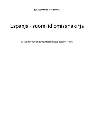 Espanja - suomi idiomisanakirja