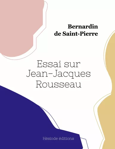Essai sur Jean-Jacques Rousseau
