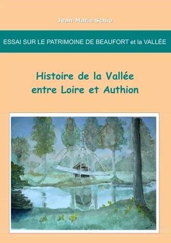 Essai sur le patrimoine de Beaufort et la Vallée : Histoire de la Vallée entre Loire et Authion
