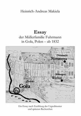 Essay der Müllerfamilie Fuhrmann in Gola, Polen - ab 1832