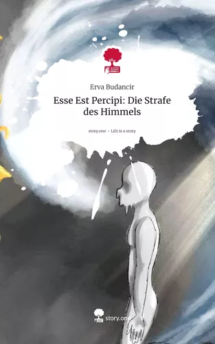 Esse Est Percipi: Die Strafe des Himmels. Life is a Story - story.one