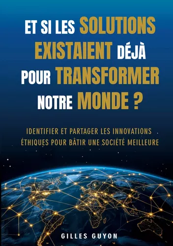 Et si les solutions existaient déjà pour transformer notre monde ?