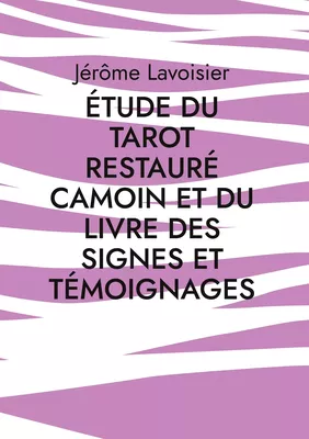 Étude du Tarot restauré Camoin et du Livre des signes et témoignages