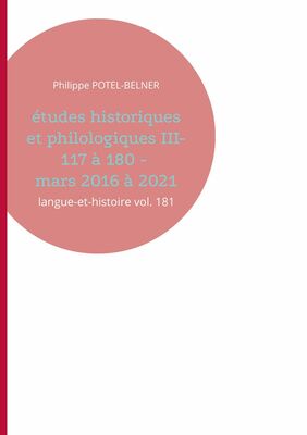 Études historiques et philologiques III- 117 à 180 - mars 2016 à 2021