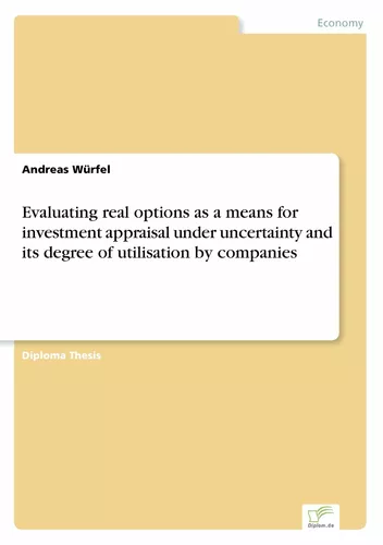 Evaluating real options as a means for investment appraisal under uncertainty and its degree of utilisation by companies