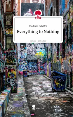 Everything to Nothing. Life is a Story - story.one