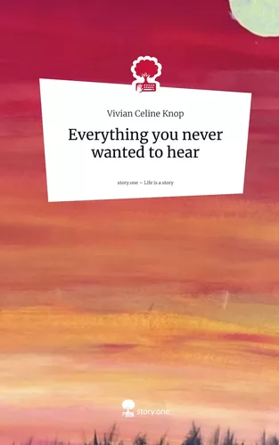 Everything you never wanted to hear. Life is a Story - story.one