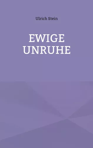 Ewige Unruhe