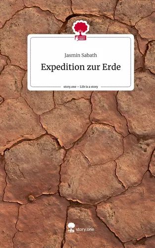 Expedition zur Erde. Life is a Story - story.one