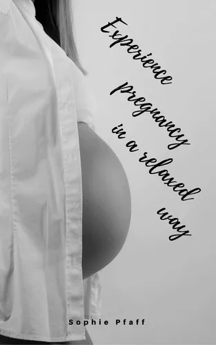 Experience pregnancy in a relaxed way
