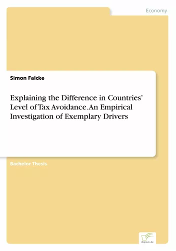 Explaining the Difference in Countries’ Level of Tax Avoidance. An Empirical Investigation of Exemplary Drivers