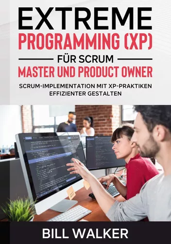 Extreme Programming (XP) für Scrum- Master und Product Owner