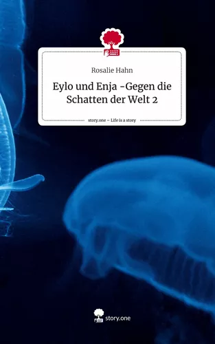 Eylo und Enja -Gegen die Schatten der Welt 2. Life is a Story - story.one