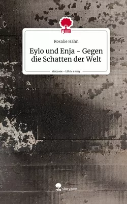 Eylo und Enja - Gegen die Schatten der Welt. Life is a Story - story.one