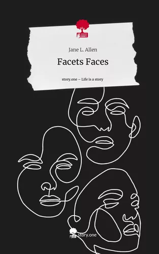 Facets Faces. Life is a Story - story.one