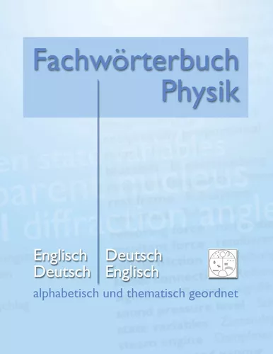 Fachwörterbuch Physik - alphabetisch und thematisch geordnet