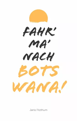 Fahr' ma' nach Botswana