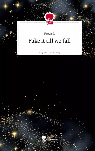 Fake it till we fall. Life is a Story - story.one