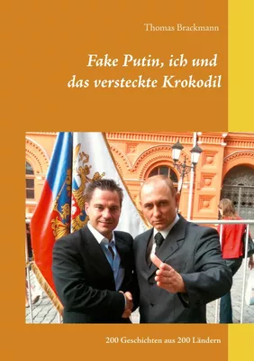 Fake Putin, ich und das versteckte Krokodil