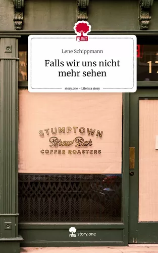 Falls wir uns nicht mehr sehen. Life is a Story - story.one