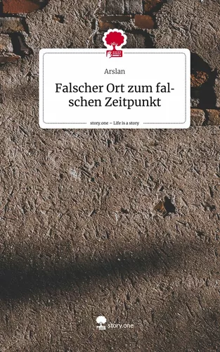 Falscher Ort zum falschen Zeitpunkt. Life is a Story - story.one