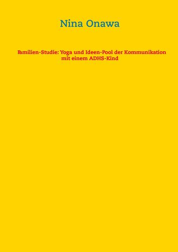 Familien-Studie: Yoga und Ideen-Pool der Kommunikation mit einem ADHS-Kind