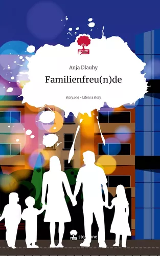 Familienfreu(n)de. Life is a Story - story.one