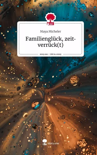 Familienglück, zeitverrück(t). Life is a Story - story.one