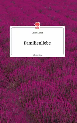 Familienliebe. Life is a Story - story.one