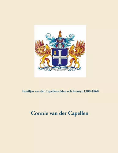 Familjen van der Capellens öden och äventyr 1300-1860
